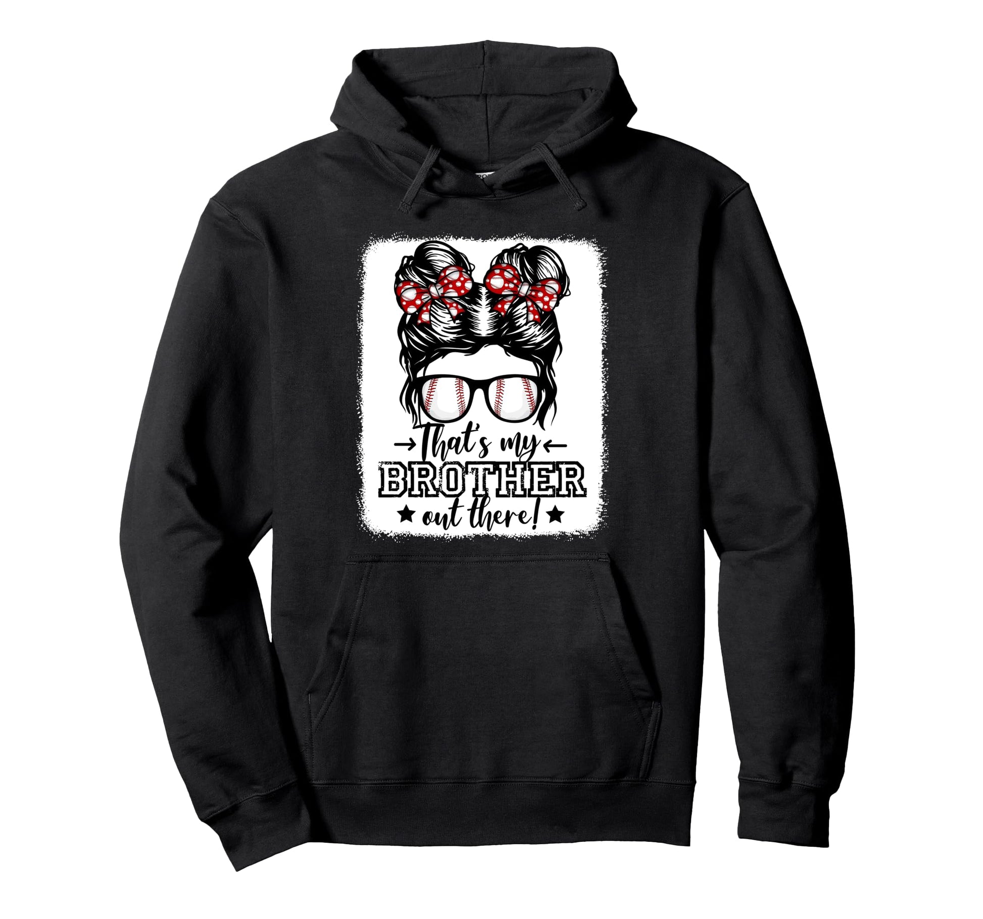 Thats My Brother Out There Messy Bun Hoodie - Graphic Print Men Women - T-Shirt, Sweatshirt, Hoodie