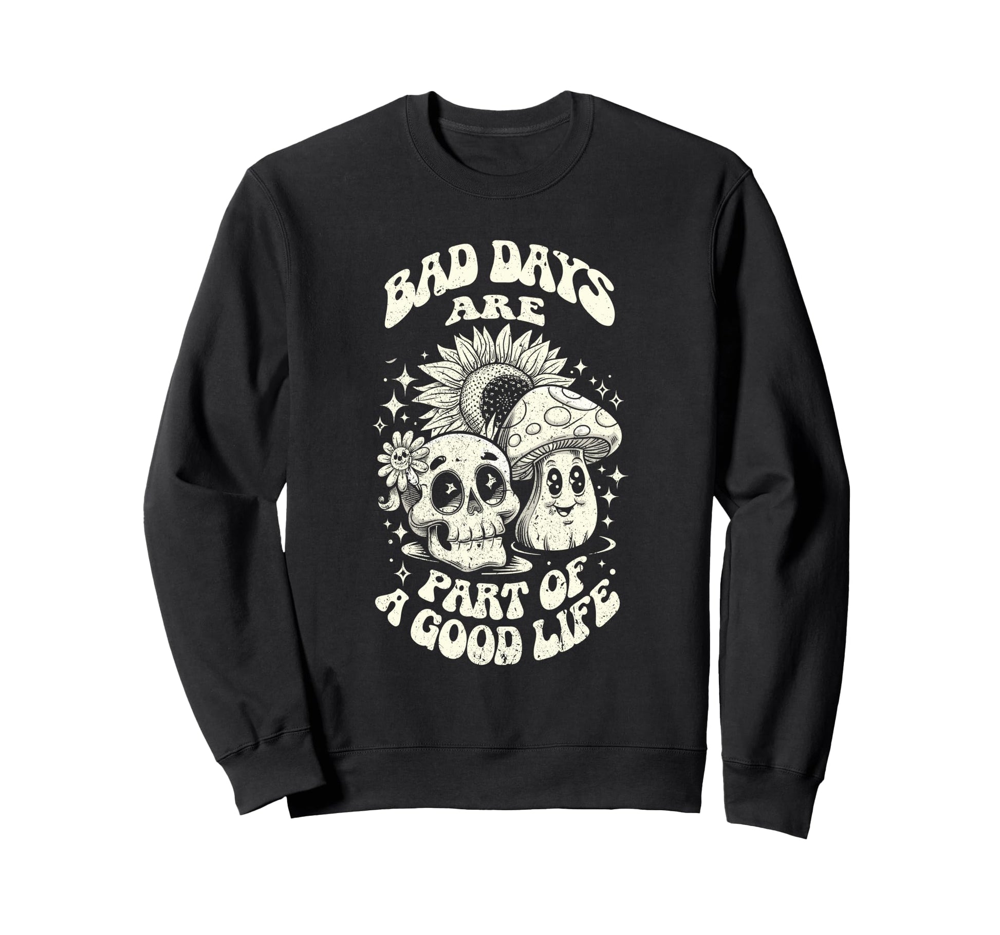 Gothic Positive Bad Days Good Life Sweatshirt - Graphic Print for Adults - T-Shirt, Sweatshirt, Hoodie