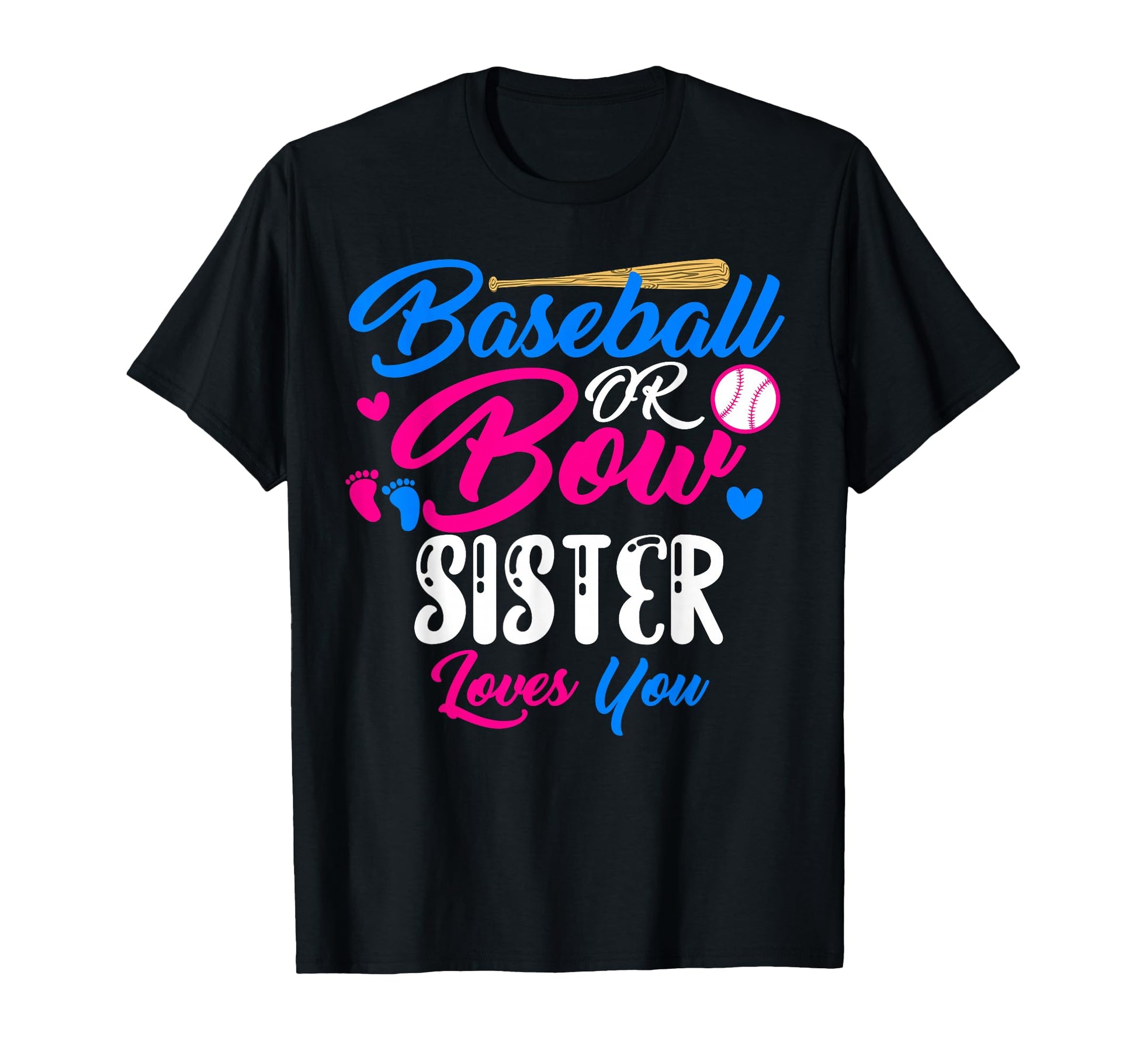 Baseball Or Bow Sister Loves You T-Shirt - Casual Everyday Wear for Adults - T-Shirt, Sweatshirt, Hoodie