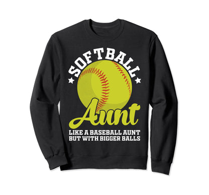 Softball Aunt Like Baseball Aunt Sweatshirt - Fun Novelty Design Men Women - T-Shirt, Sweatshirt, Hoodie