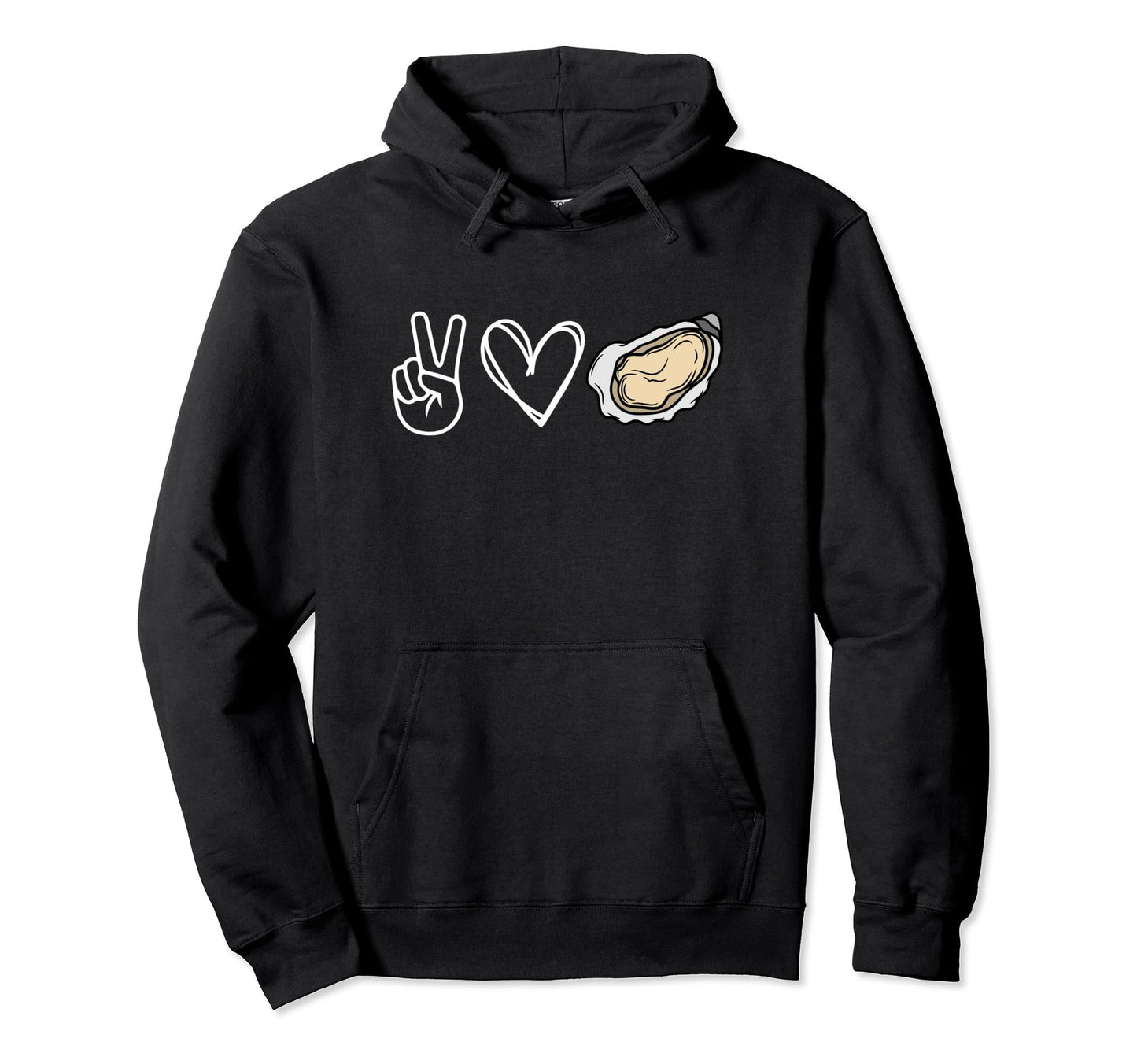 Peace Love Oysters Oyster Lover Funny Hoodie - Trendy Graphic Men Women - T-Shirt, Sweatshirt, Hoodie