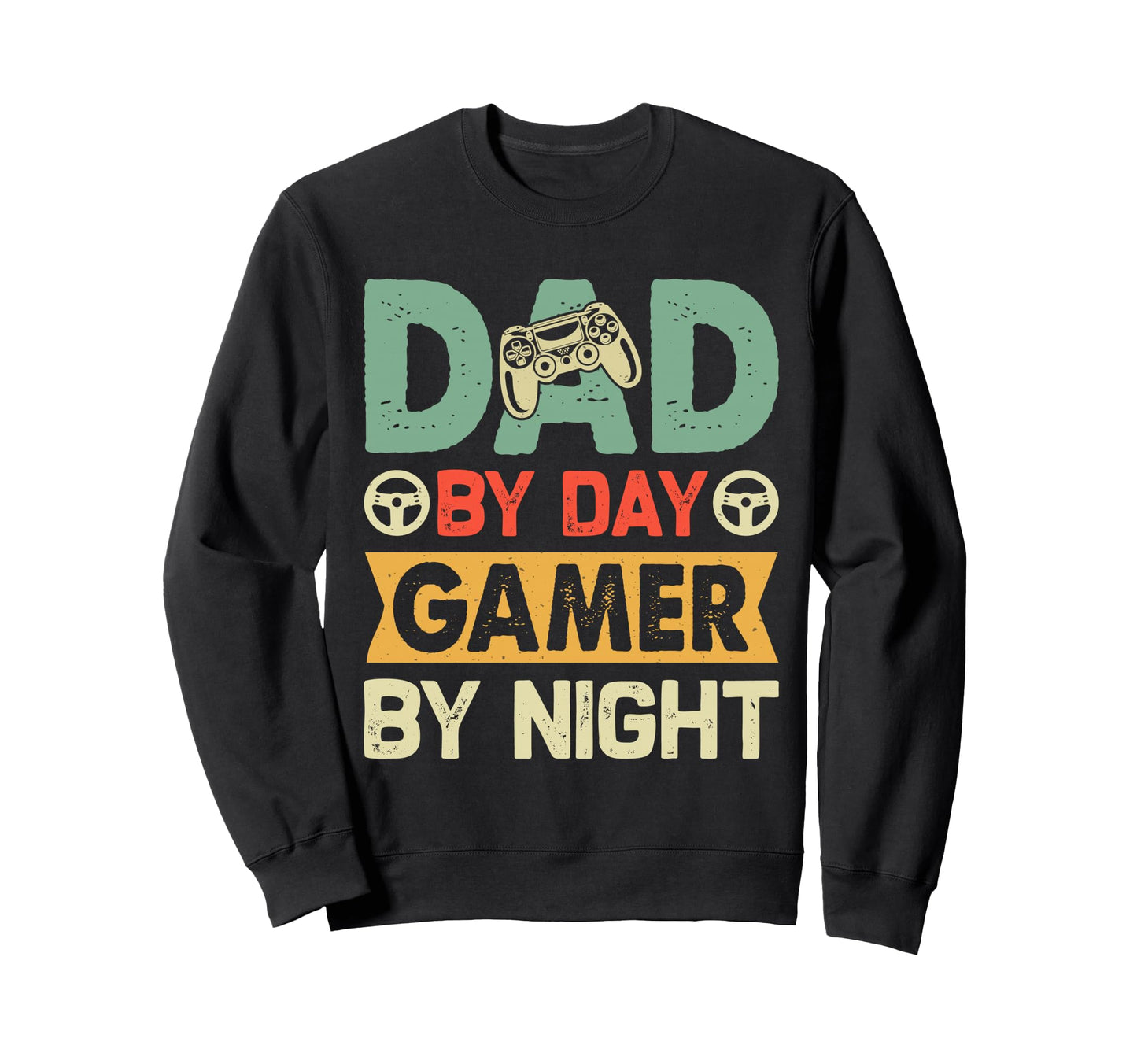 Dad Day Gamer Night Funny Fathers Day Sweatshirt - Novelty Apparel Unisex - T-Shirt, Sweatshirt, Hoodie