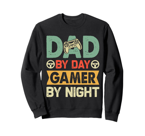 Dad Day Gamer Night Funny Fathers Day Sweatshirt - Novelty Apparel Unisex - T-Shirt, Sweatshirt, Hoodie