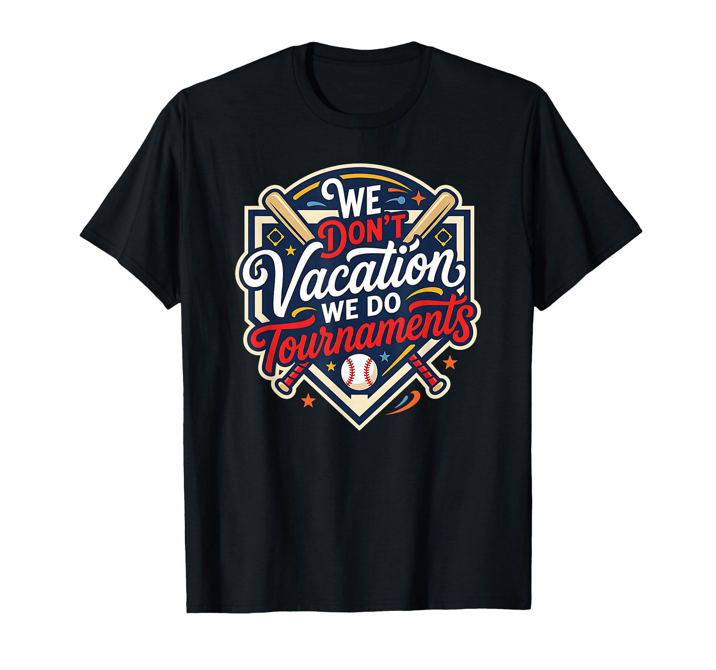 Funny Baseball Mom We Dont Vacation We T-Shirt - Streetwear Style Unisex - T-Shirt, Sweatshirt, Hoodie