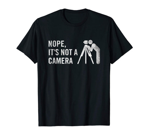 Nope Its Not Camera Funny Land Surveyor T-Shirt - Custom Art Print Unisex - T-Shirt, Sweatshirt, Hoodie