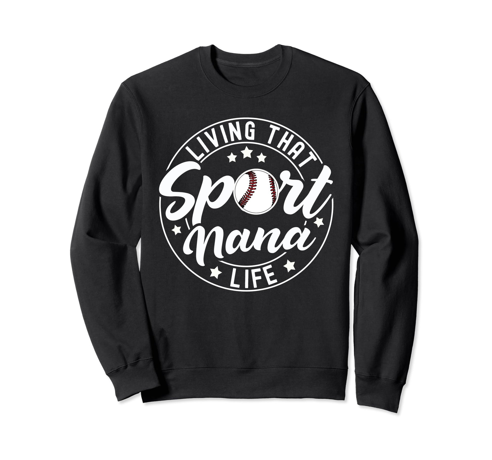 Living That Sport Nana Life Sweatshirt - Custom Art Print Men Women - T-Shirt, Sweatshirt, Hoodie