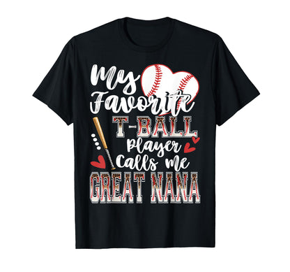 My Favorite T Ball Player Calls Me Great T-Shirt - Novelty Apparel Unisex - T-Shirt, Sweatshirt, Hoodie