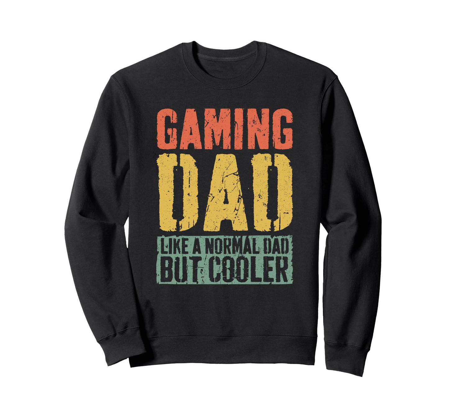 Gaming Dad Fathers Day Gamer Dad Sweatshirt - Trendy Graphic Men Women - T-Shirt, Sweatshirt, Hoodie