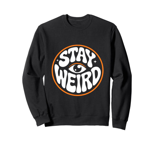 Stay Weird Groovy Psychedelic Eye Sweatshirt - Aesthetic Graphic Men Women - T-Shirt, Sweatshirt, Hoodie