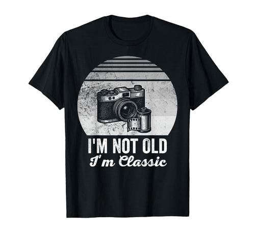 Im Not Old Im Camera Photography T-Shirt - Casual Everyday Wear Unisex - T-Shirt, Sweatshirt, Hoodie