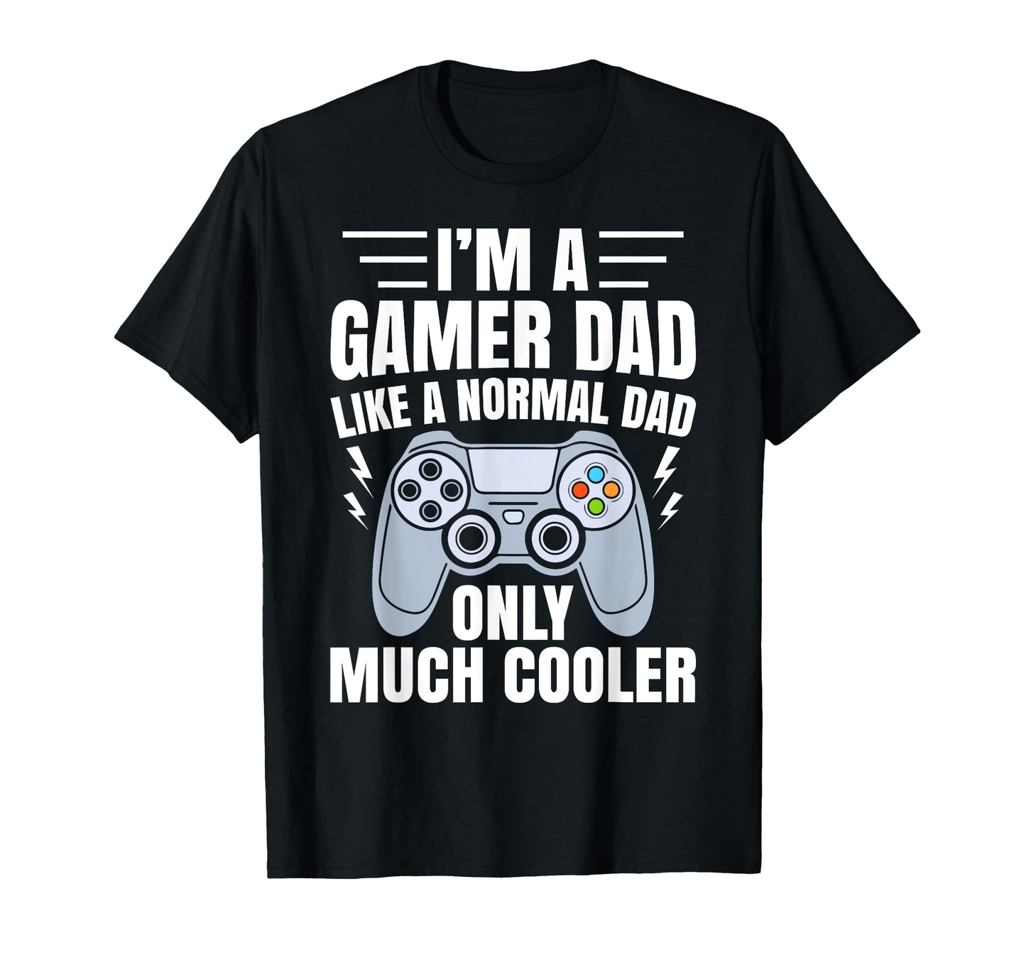 Gamer Dad Like Normal Dad Funny T-Shirt - Fun Novelty Design Men Women - T-Shirt, Sweatshirt, Hoodie