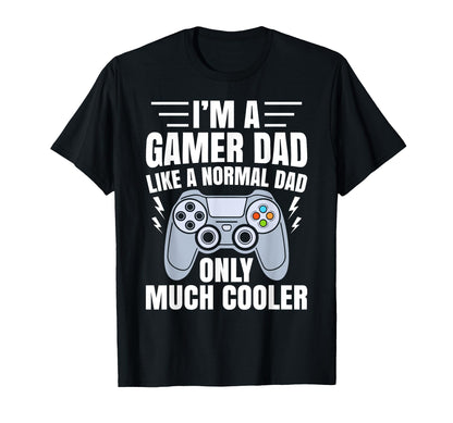Gamer Dad Like Normal Dad Funny T-Shirt - Fun Novelty Design Men Women - T-Shirt, Sweatshirt, Hoodie