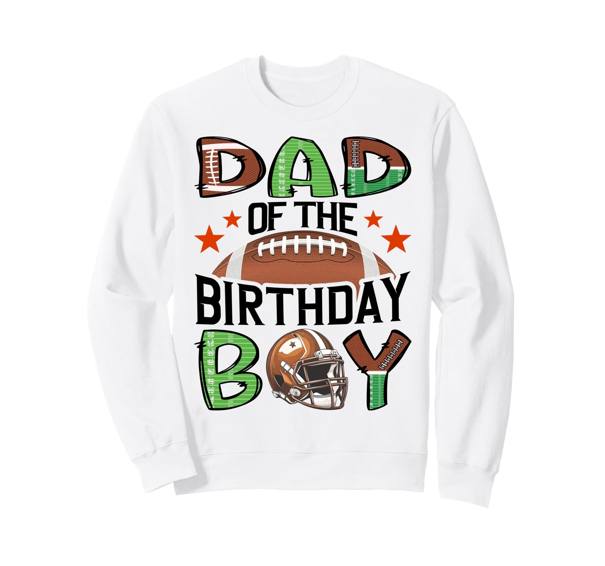 Dad Birthday Football Lover Game Day Sweatshirt - Graphic Print Unisex - T-Shirt, Sweatshirt, Hoodie