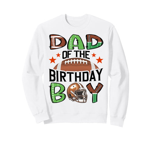 Dad Birthday Football Lover Game Day Sweatshirt - Graphic Print Unisex - T-Shirt, Sweatshirt, Hoodie
