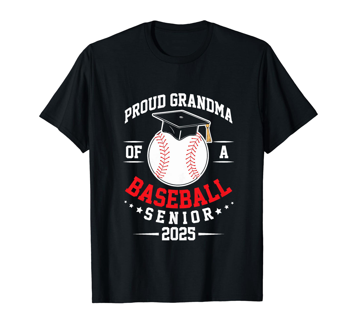 Proud Grandma Baseball Senior Class 2025 T-Shirt - Graphic Print Men Women - T-Shirt, Sweatshirt, Hoodie