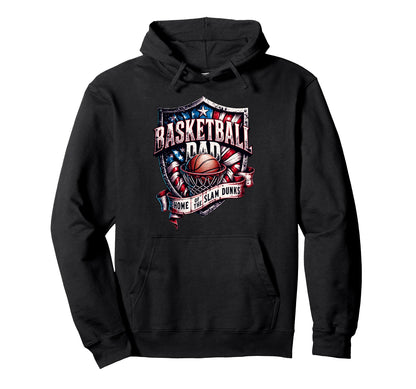 Proud Basketball Dad Home Slam Dunks Hoodie - Streetwear Style for Adults - T-Shirt, Sweatshirt, Hoodie