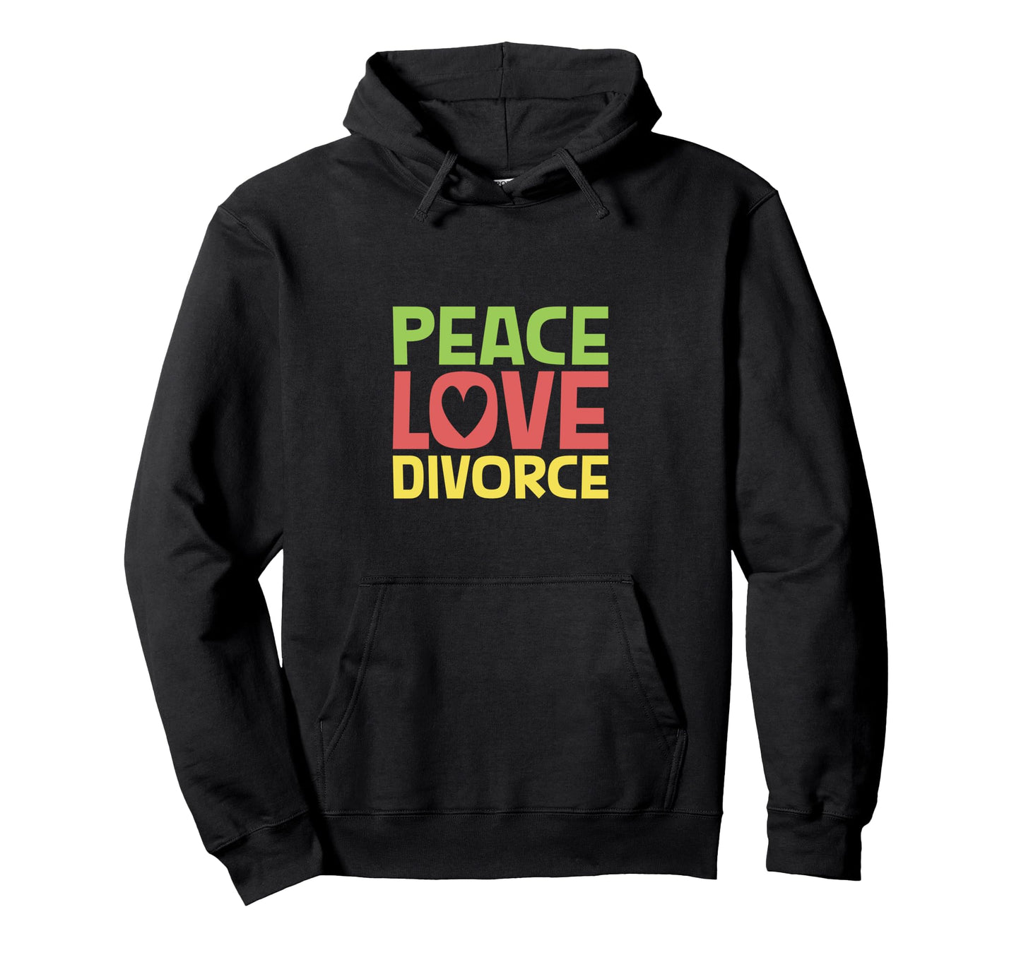 Peace Love Divorce Hoodie - Trendy Graphic for Adults - T-Shirt, Sweatshirt, Hoodie