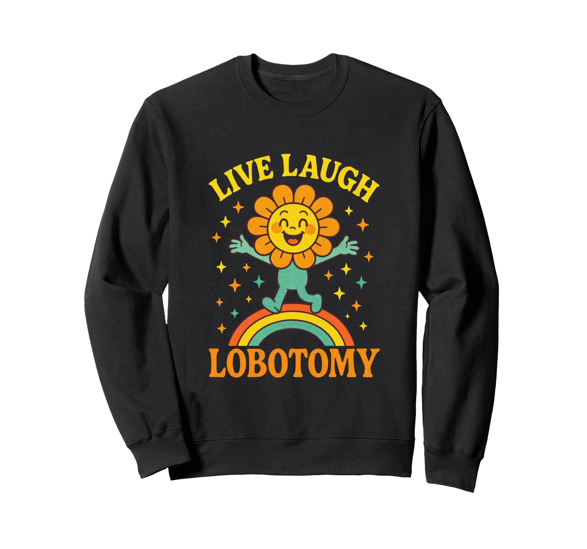 Live Laugh Lobotomy Funny Art Sweatshirt - Casual Everyday Wear Men Women - T-Shirt, Sweatshirt, Hoodie