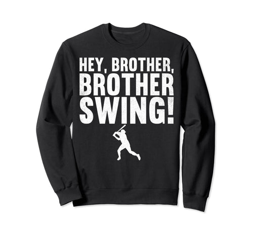 Hey Brother Brother Swing Baseball Sweatshirt - Trendy Graphic for Adults - T-Shirt, Sweatshirt, Hoodie