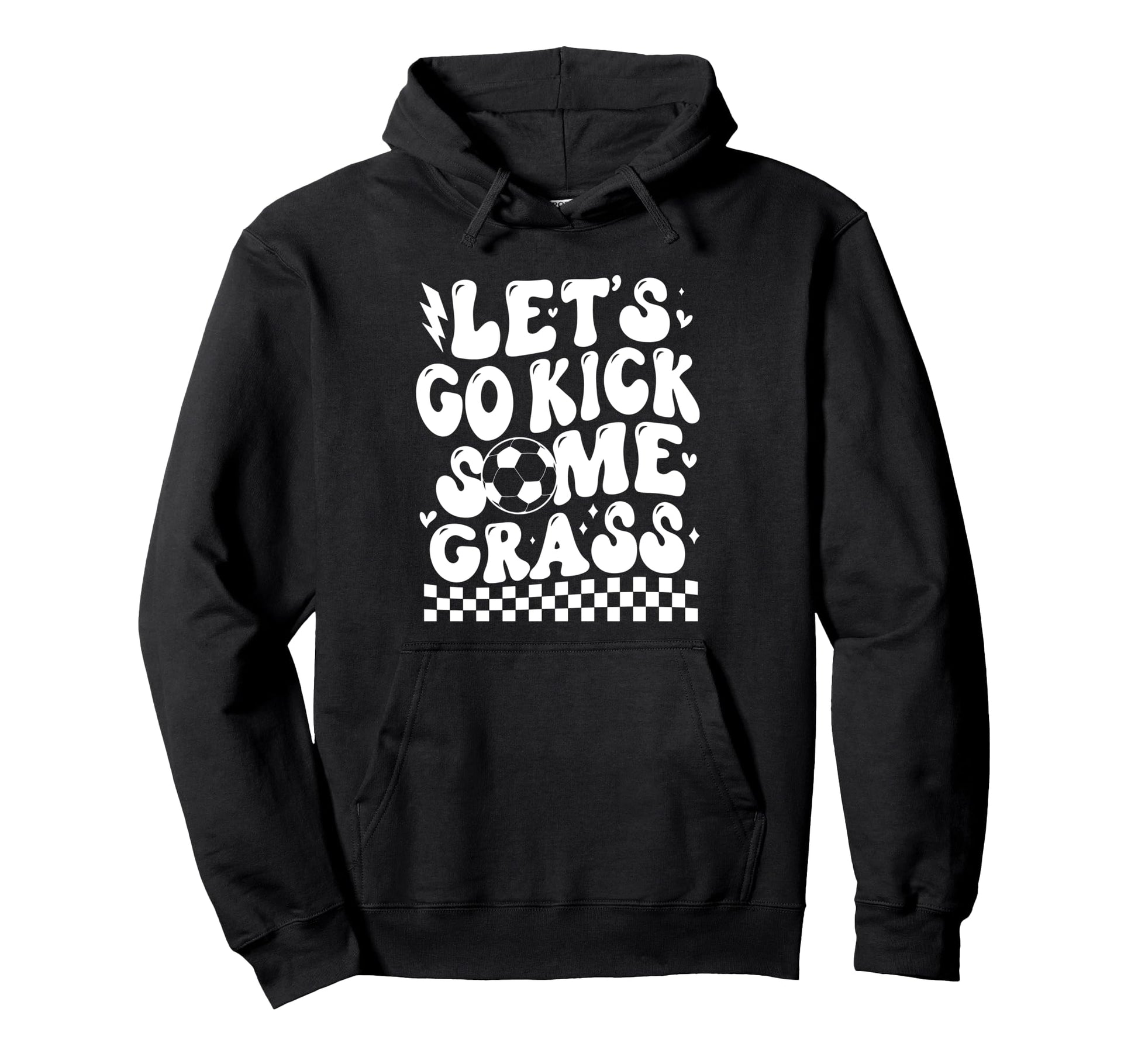 Lets Go Kick Some Grass Funny Soccer Mom Hoodie - Novelty Apparel Unisex - T-Shirt, Sweatshirt, Hoodie
