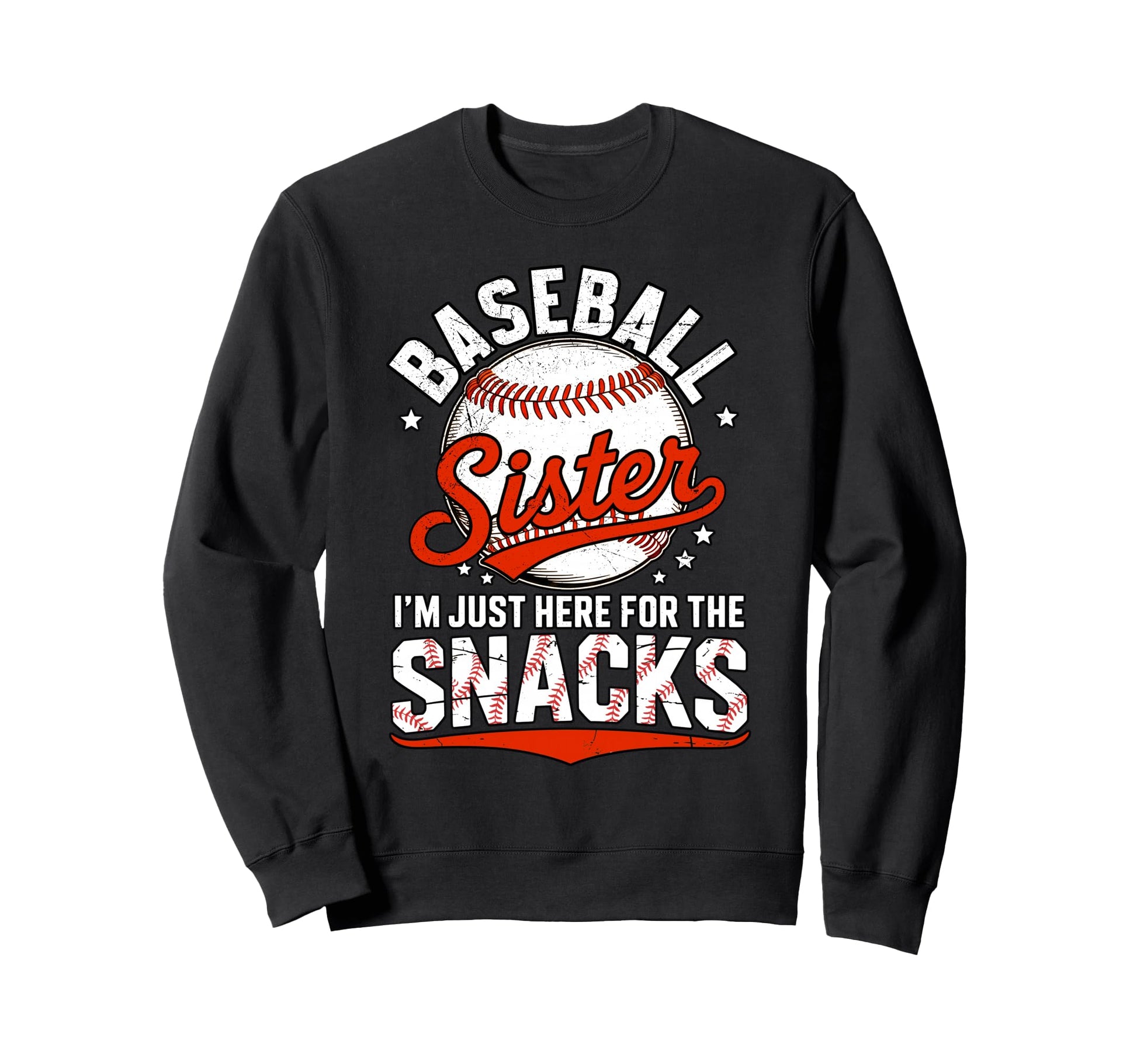 Baseball Sister Im Just Here Snacks Sweatshirt - Novelty Apparel Unisex - T-Shirt, Sweatshirt, Hoodie
