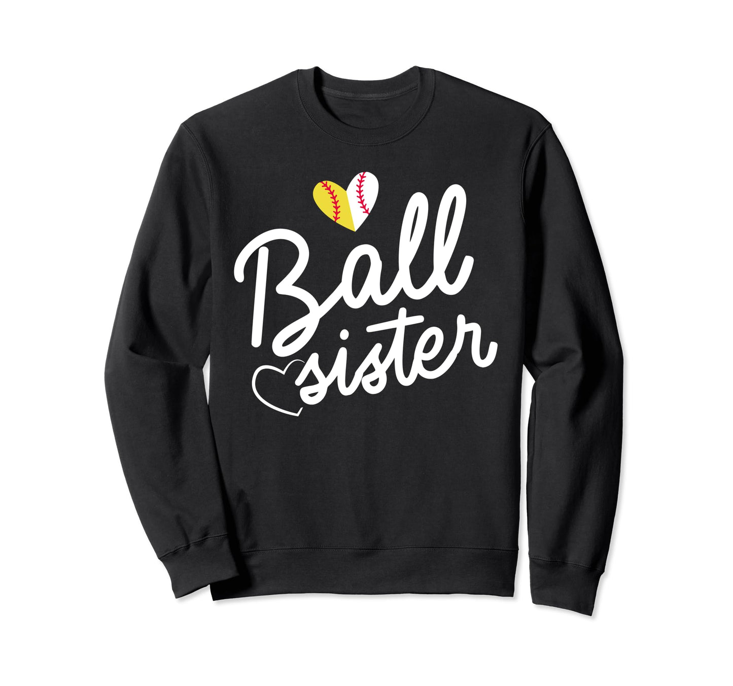 Baseball And Softball Sister Funny Ball Sweatshirt - Trendy Graphic Unisex - T-Shirt, Sweatshirt, Hoodie