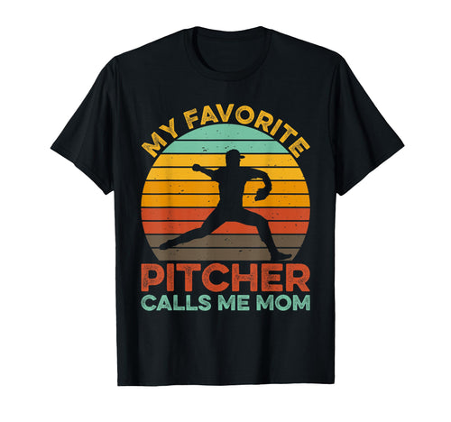 My Favorite Pitcher Calls Me Mom T-Shirt - Fun Novelty Design Men Women - T-Shirt, Sweatshirt, Hoodie