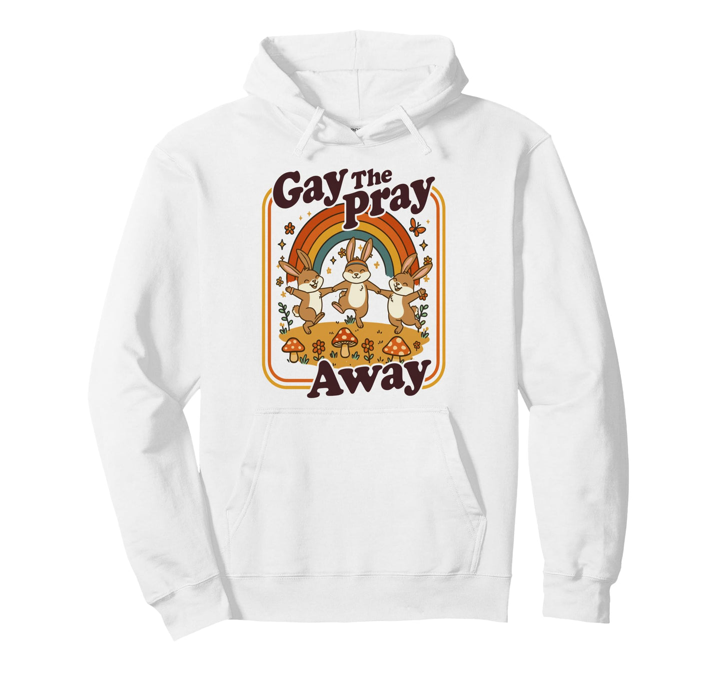 Gay Pray Away Funny Queer Rabbits Hoodie - Casual Everyday Wear Men Women - T-Shirt, Sweatshirt, Hoodie