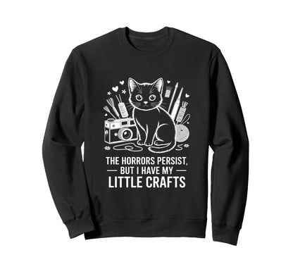 Funny Horrors Persist But I Have My Sweatshirt - Fun Novelty Design Unisex - T-Shirt, Sweatshirt, Hoodie