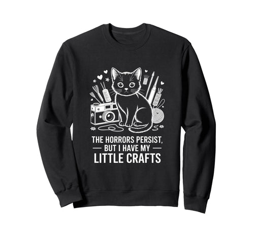 Funny Horrors Persist But I Have My Sweatshirt - Fun Novelty Design Unisex - T-Shirt, Sweatshirt, Hoodie