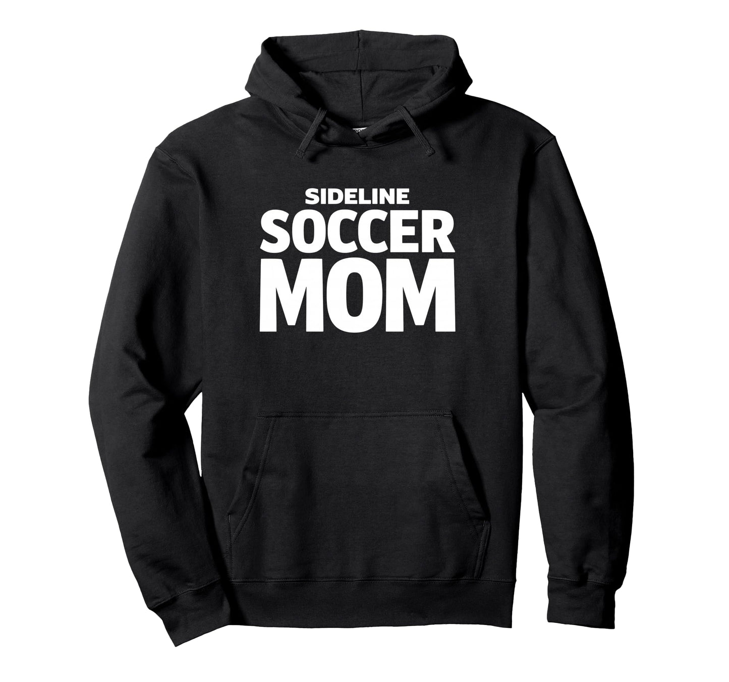 Sideline Soccer Mom Proud Game Hoodie - Casual Everyday Wear for Adults - T-Shirt, Sweatshirt, Hoodie
