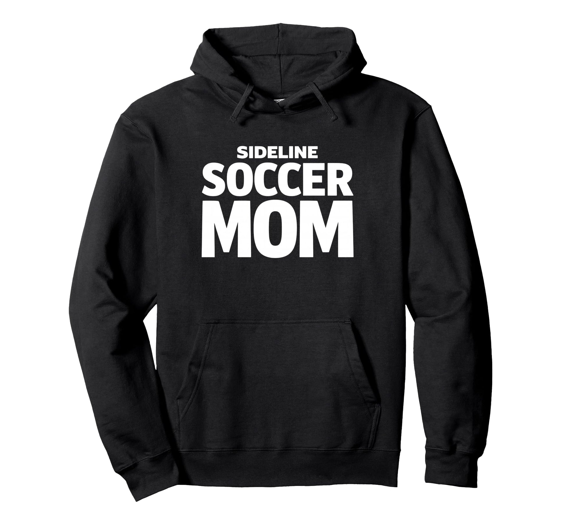 Sideline Soccer Mom Proud Game Hoodie - Casual Everyday Wear for Adults - T-Shirt, Sweatshirt, Hoodie