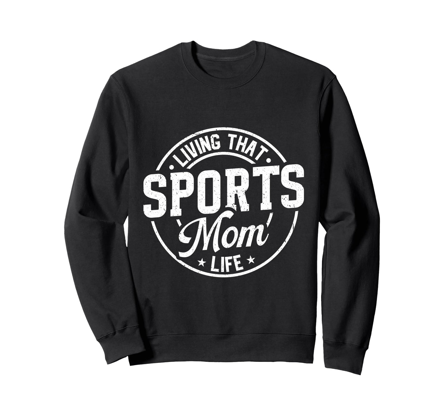 Sports Mom Life Living That Proud Sweatshirt - Trendy Graphic Unisex - T-Shirt, Sweatshirt, Hoodie