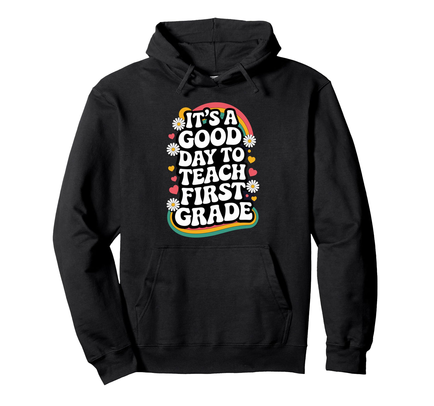 Its Good Day To Teach First Grade 1St Hoodie - Trendy Graphic Men Women - T-Shirt, Sweatshirt, Hoodie