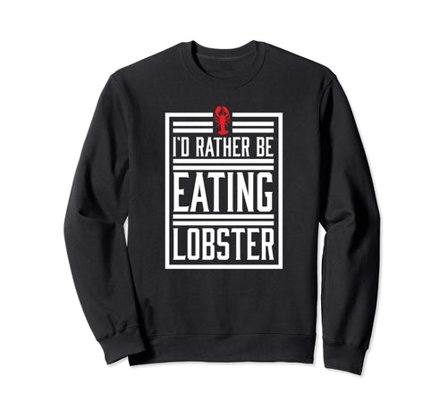 Rather Be Eating Maine Vibes Seafood Sweatshirt - Streetwear Style Unisex - T-Shirt, Sweatshirt, Hoodie