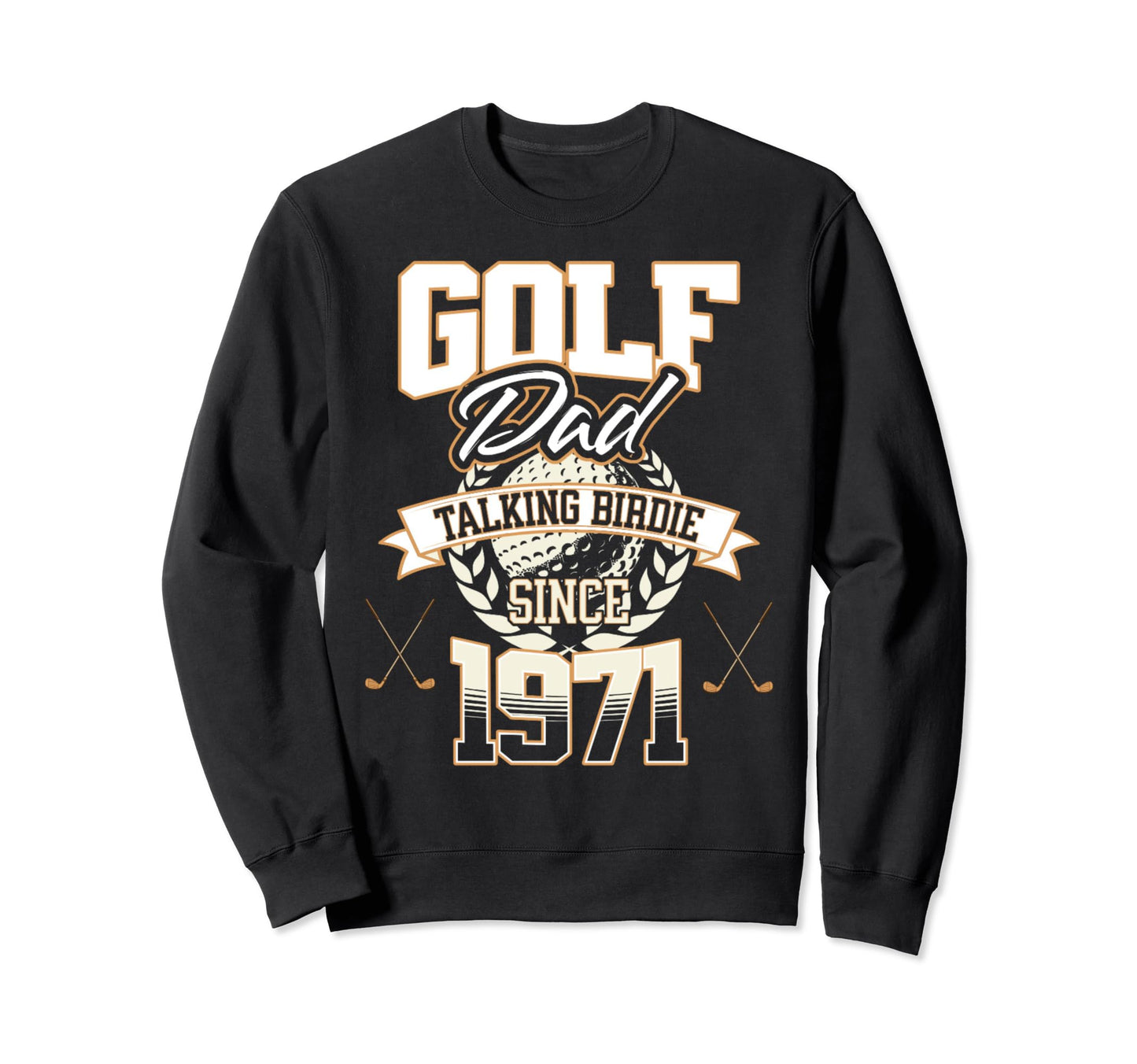Golf Dad Talking Birdie Since 1971 Sweatshirt - Graphic Print Unisex - T-Shirt, Sweatshirt, Hoodie