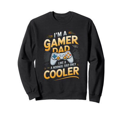 Gamer Dad Funny Gaming Video Games Sweatshirt - Streetwear Style Unisex - T-Shirt, Sweatshirt, Hoodie