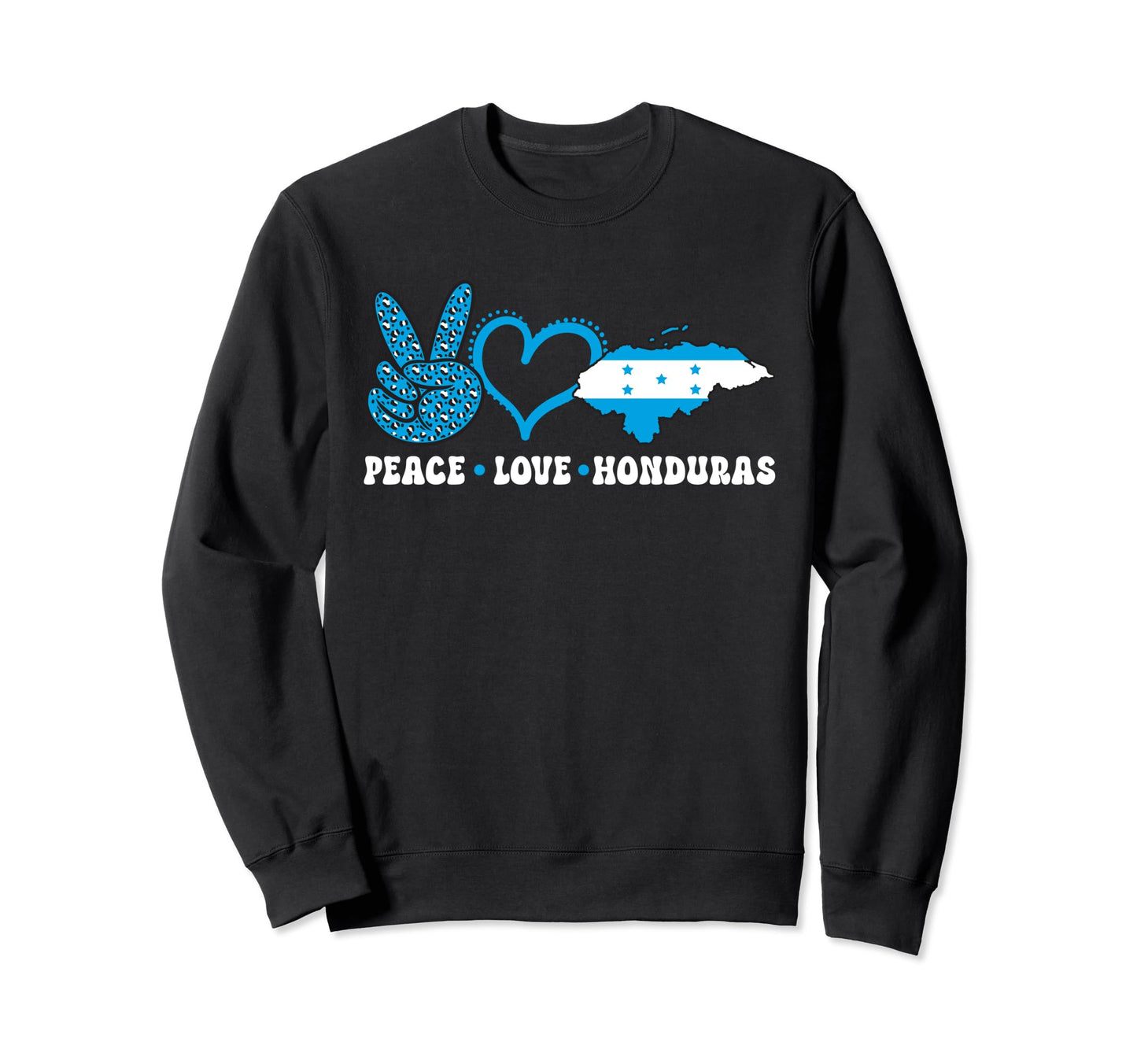 Honduras Flag Honduran Peace Love Sweatshirt - Fun Novelty Design Unisex - T-Shirt, Sweatshirt, Hoodie