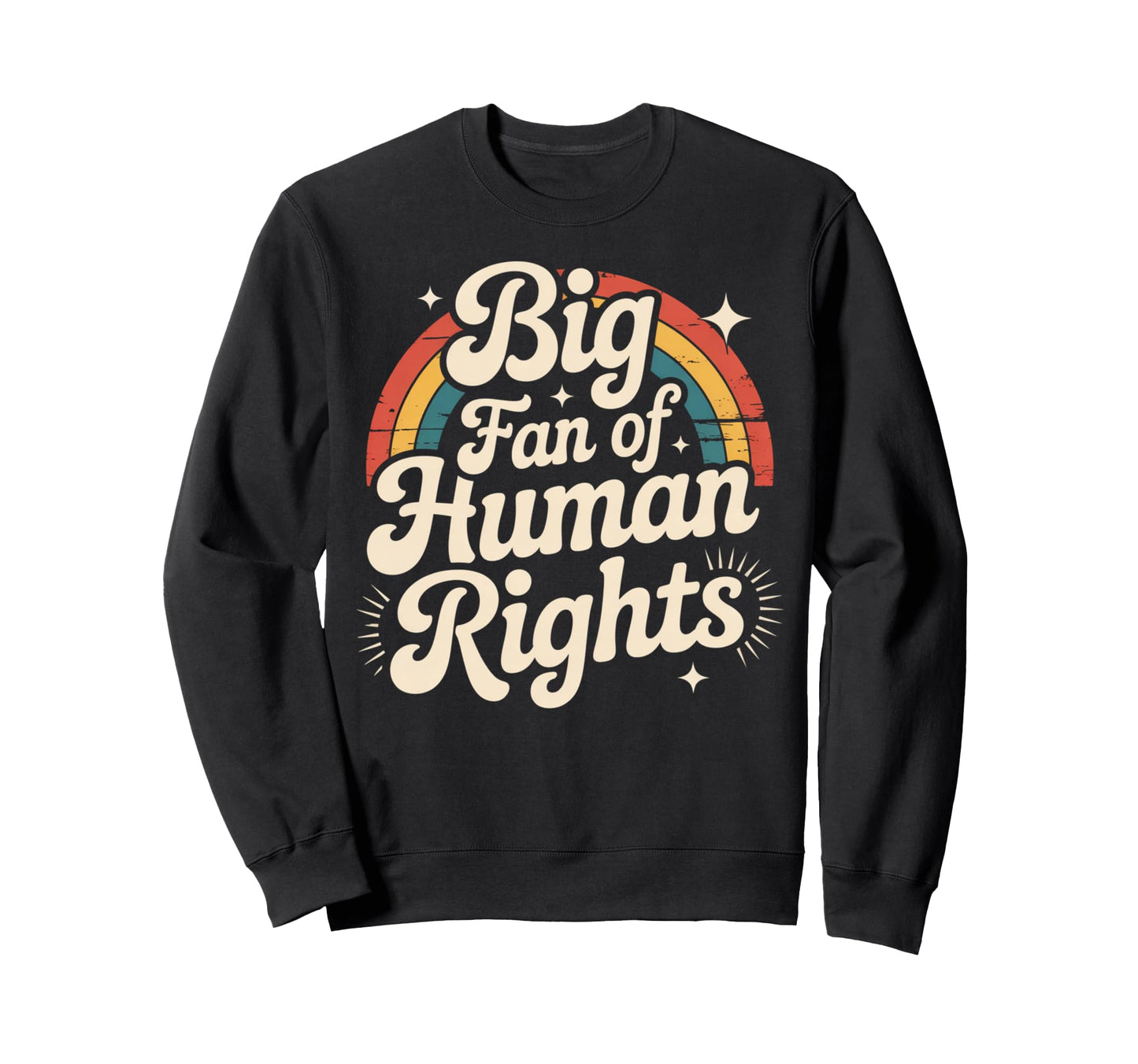 Big Fan Human Rights Rainbow Sweatshirt - Streetwear Style for Adults - T-Shirt, Sweatshirt, Hoodie