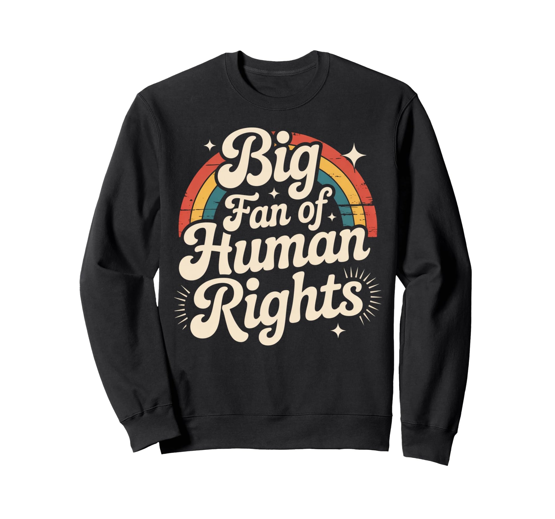Big Fan Human Rights Rainbow Sweatshirt - Streetwear Style for Adults - T-Shirt, Sweatshirt, Hoodie
