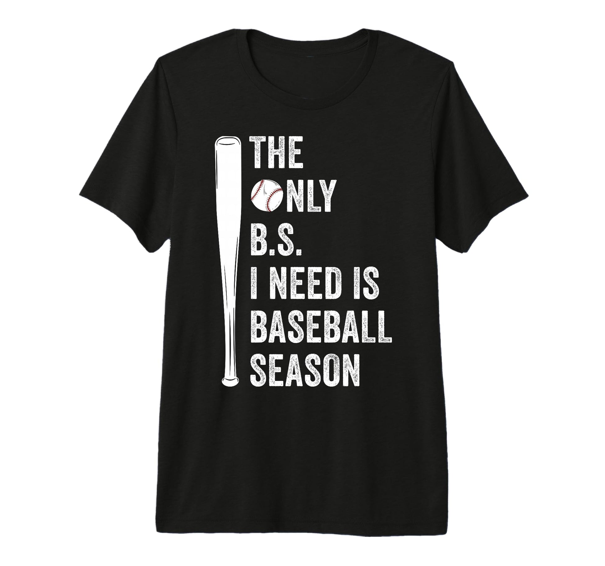 Only Bs I Need Is Baseball T-Shirt - Casual Everyday Wear for Adults - T-Shirt, Sweatshirt, Hoodie