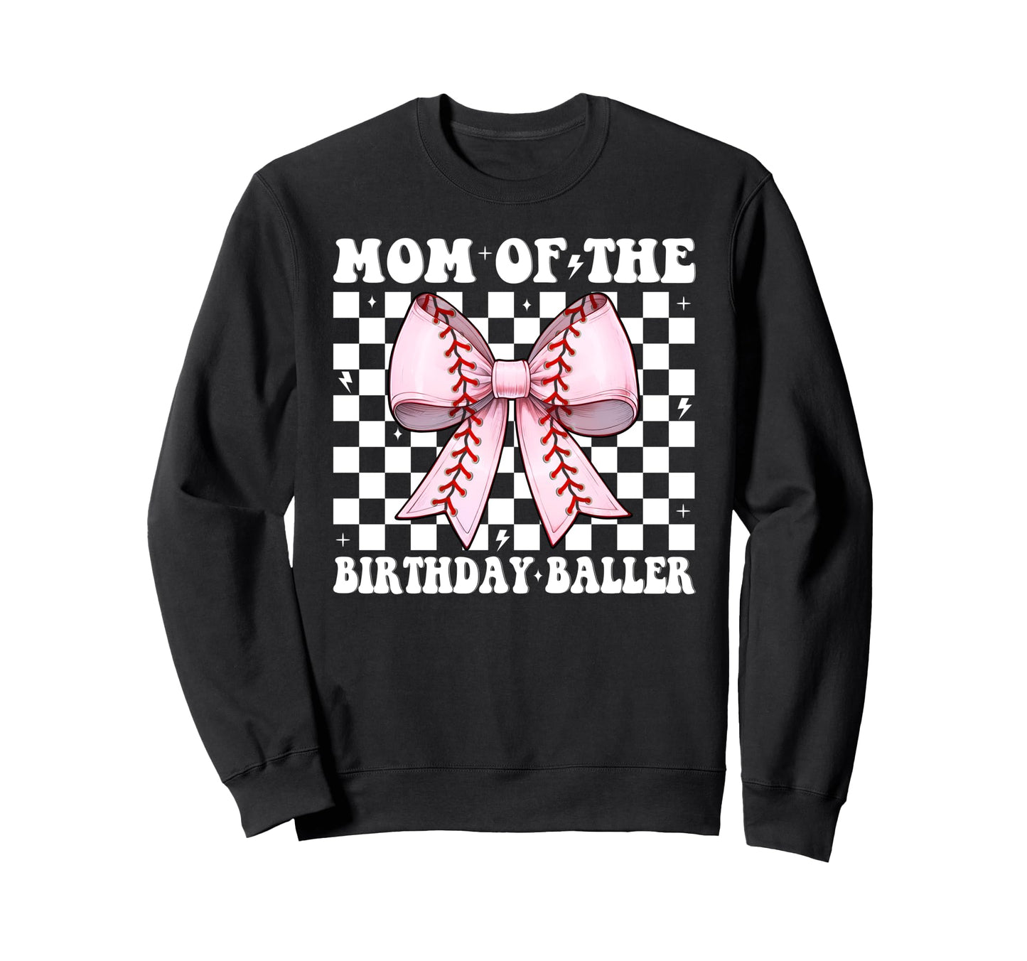 Mom Birthday Baller Baseball Mom Sweatshirt - Graphic Print Men Women - T-Shirt, Sweatshirt, Hoodie