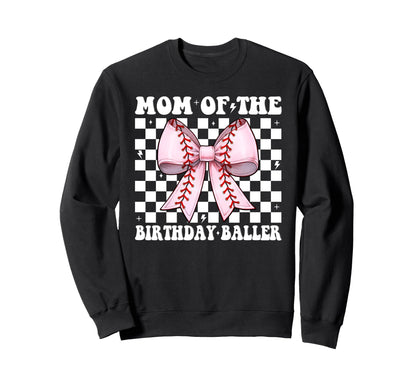 Mom Birthday Baller Baseball Mom Sweatshirt - Graphic Print Men Women - T-Shirt, Sweatshirt, Hoodie