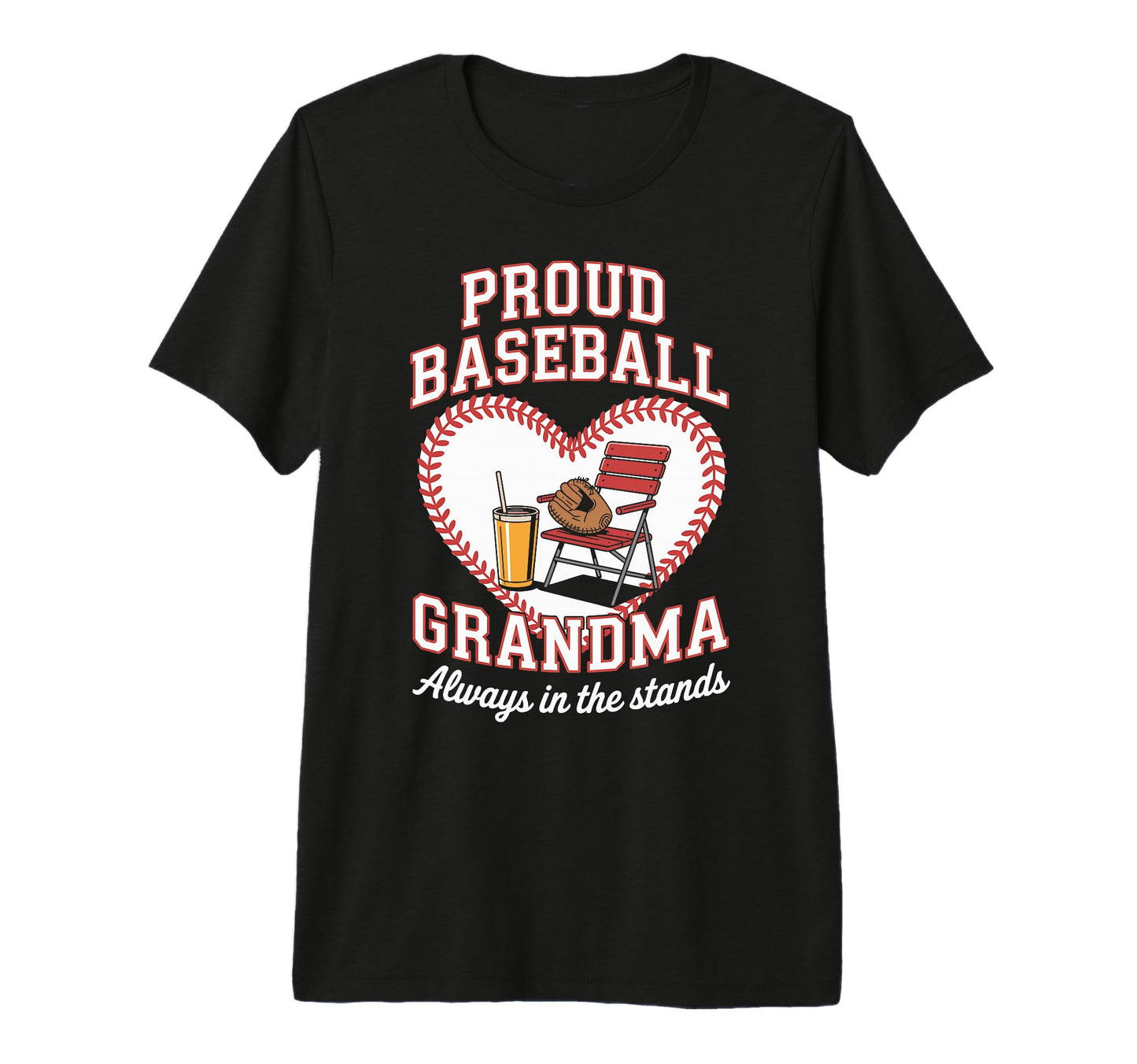 Proud Baseball Grandma Always Stands T-Shirt - Casual Everyday Wear Unisex - T-Shirt, Sweatshirt, Hoodie