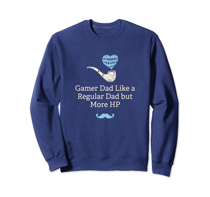 Gamer Dad Like Regular Dad But Sweatshirt - Casual Everyday Wear Unisex - T-Shirt, Sweatshirt, Hoodie