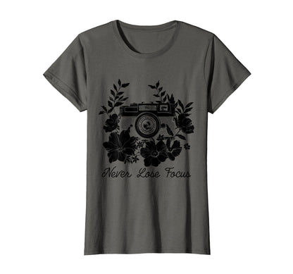 Photographer Never Lose Focus Camera T-Shirt - Streetwear Style for Adults - T-Shirt, Sweatshirt, Hoodie