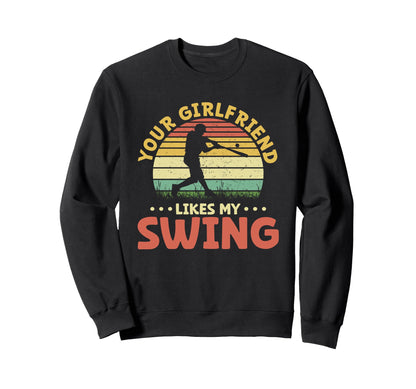 Your Girlfriend Likes My Sweatshirt - Casual Everyday Wear for Adults - T-Shirt, Sweatshirt, Hoodie