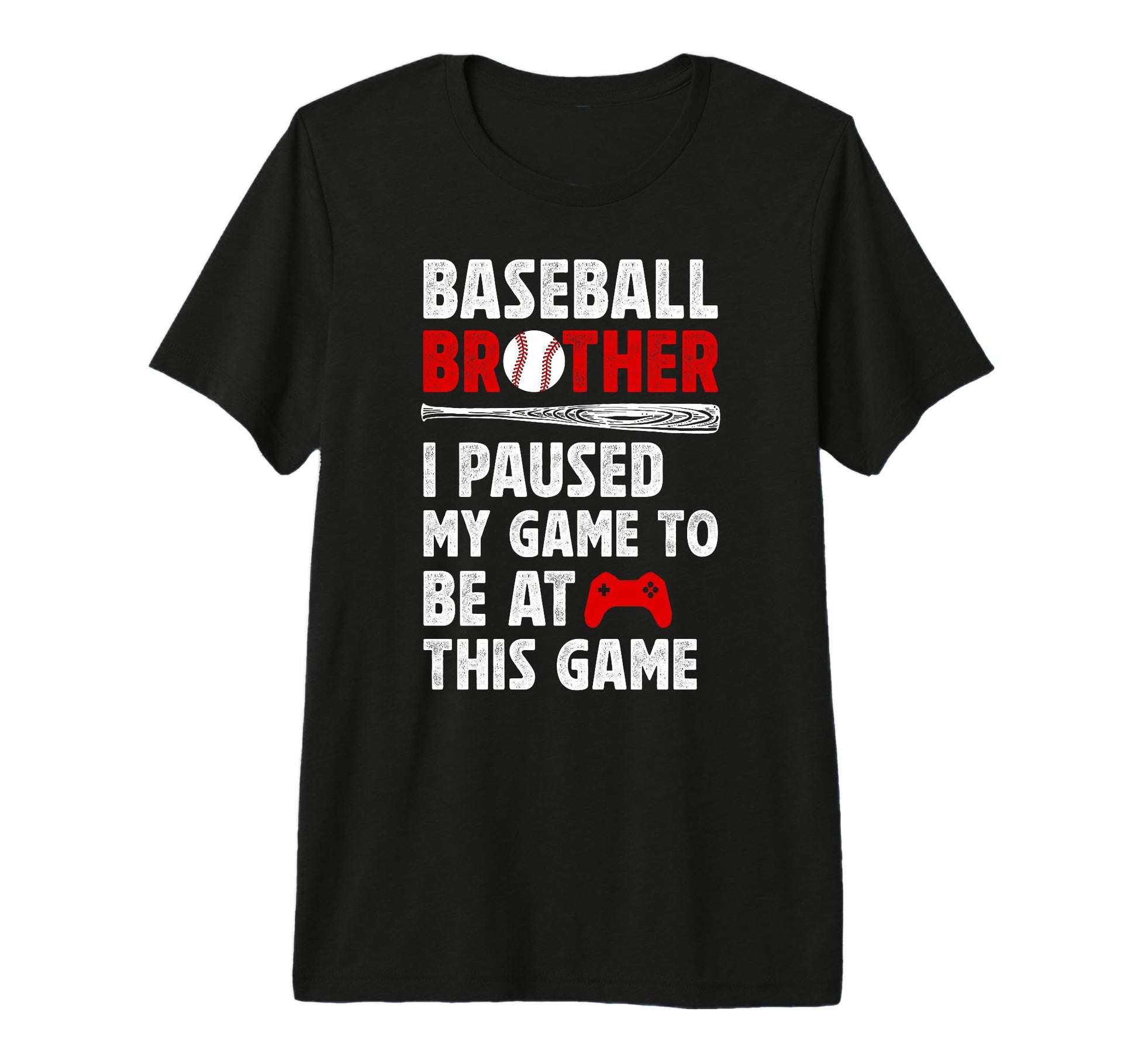 Baseball Brother I Paused My Game T-Shirt - Streetwear Style Unisex - T-Shirt, Sweatshirt, Hoodie