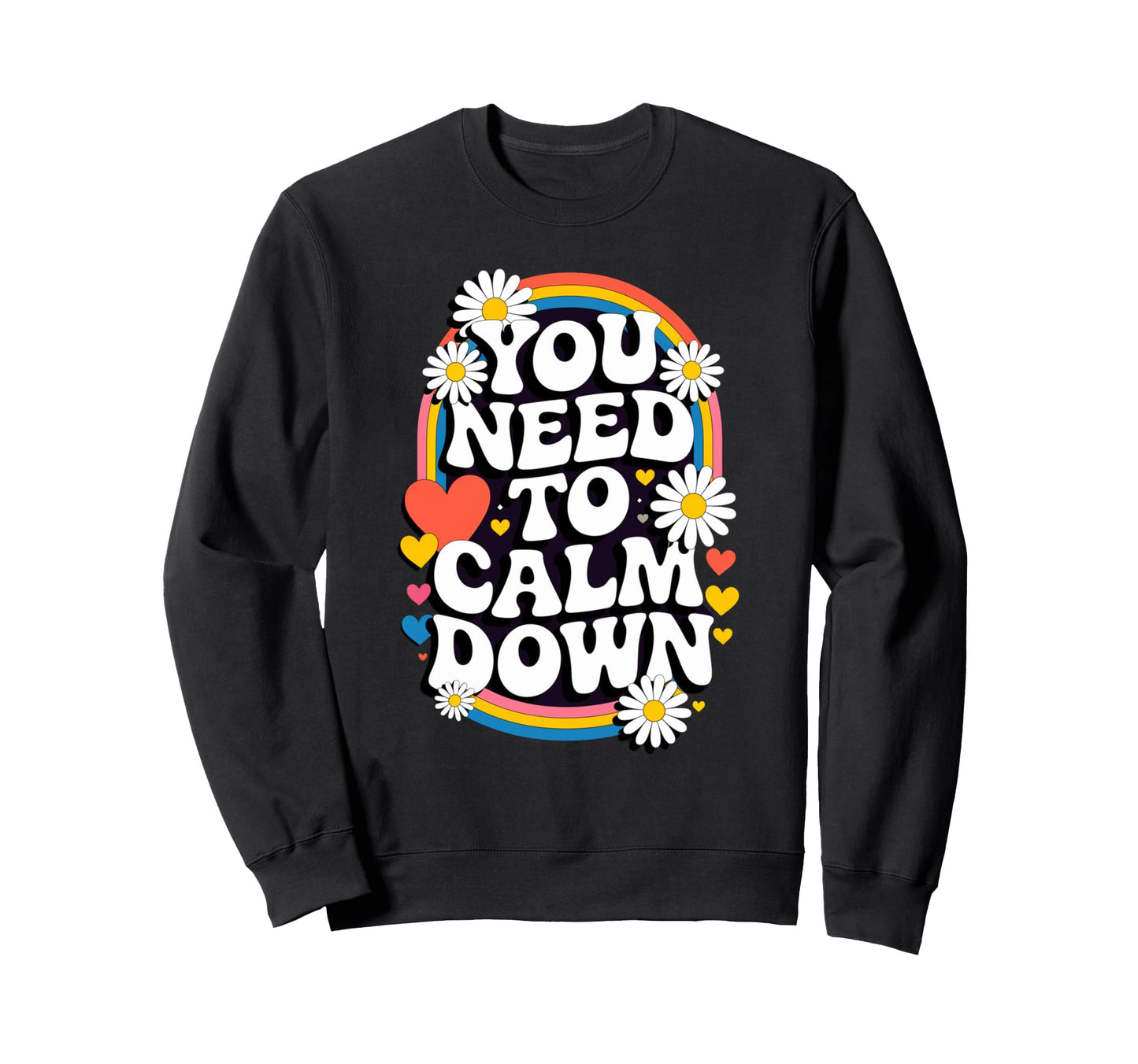 You Need To Calm Down Groovy Sweatshirt - Custom Art Print for Adults - T-Shirt, Sweatshirt, Hoodie