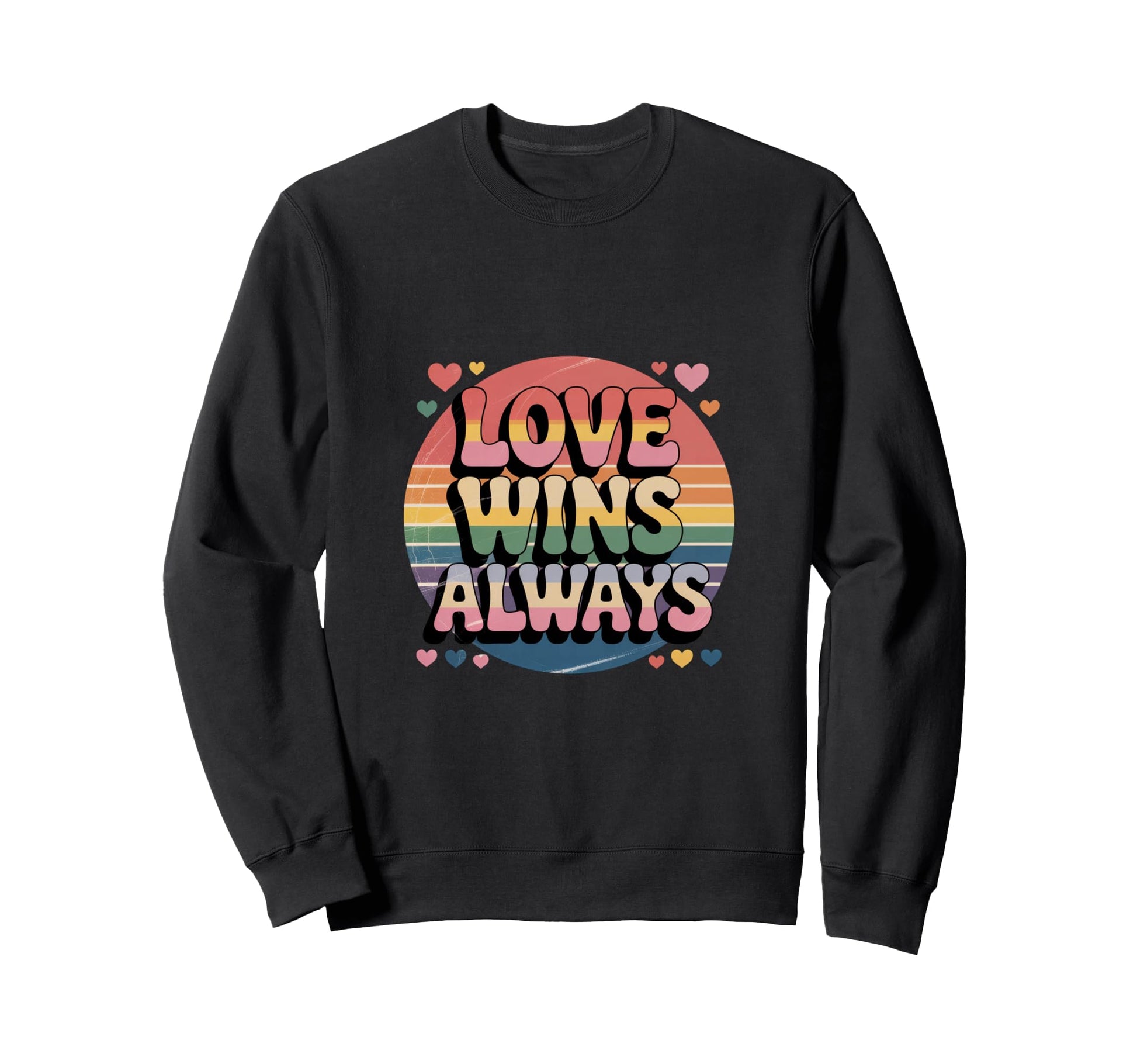 Love Wins Always Pride Lgbtq Rainbow Sweatshirt - Trendy Graphic Men Women - T-Shirt, Sweatshirt, Hoodie